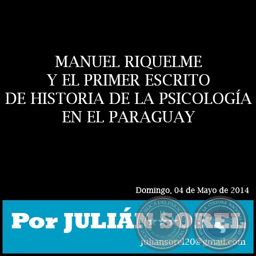 MANUEL RIQUELME Y EL PRIMER ESCRITO DE HISTORIA DE LA PSICOLOGA EN EL PARAGUAY - Por JULIN SOREL - Domingo, 04 de Mayo de 2014